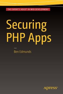 Securing PHP Apps by Edmunds, Ben