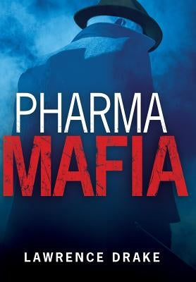 PharmaMafia by Drake, Lawrence