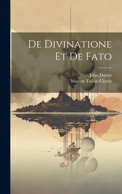 De Divinatione Et De Fato by Cicero, Marcus Tullius