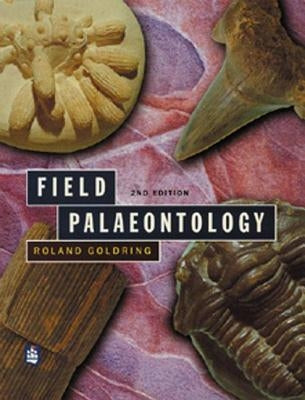 Field Palaeontology by Goldring, Roland