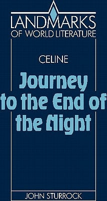 Louis-Ferdinand Celine, Journey to the End of the Night by Sturrock, John