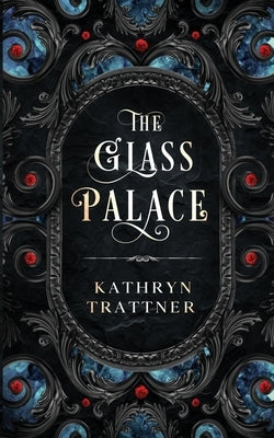 The Glass Palace by Trattner, Kathryn