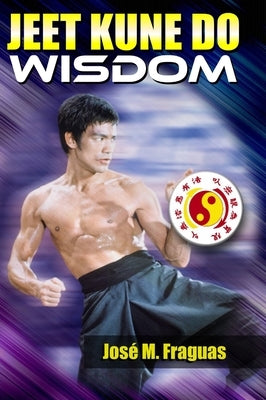 Jeet Kune Do Wisdom by Fraguas, Jose M.