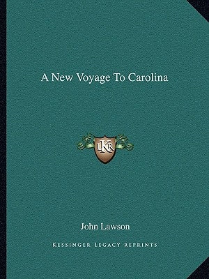 A New Voyage To Carolina by Lawson, John