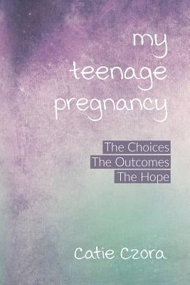 My Teenage Pregnancy by Czora