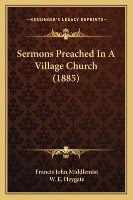 Sermons Preached In A Village Church (1885) by Middlemist, Francis John