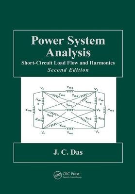 Power System Analysis: Short-Circuit Load Flow and Harmonics, Second Edition by Das, J. C.