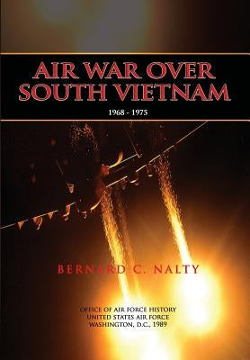 Air War Over South Vietnam 1968-1975 by Nalty, Bernard C.