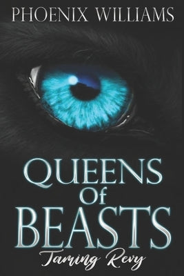 Queens of Beasts: Taming Revy by Williams, Phoenix