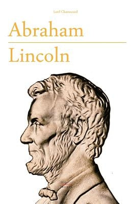 Abraham Lincoln: Presidents Premium Edition by Charnwood, Lord