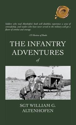 The Infantry Adventures of Sgt William G. Altenhofen by Altenhofen, Sgt William G.
