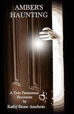 Amber's Haunting by Amrhein, Kathy Stone