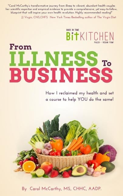 Back In Time Kitchen, From Illness to Business: How I Reclaimed My Health and Set a Course to Help YOU do the Same by McCarthy, Carol