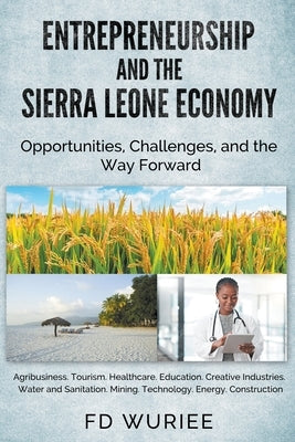 Entrepreneurship and The Sierra Leone Economy by Wuriee, Fd