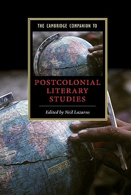 The Cambridge Companion to Postcolonial Literary Studies by Lazarus, Neil