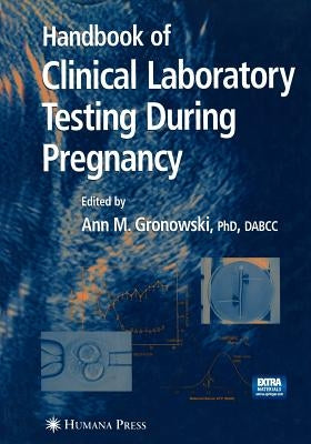 Handbook of Clinical Laboratory Testing During Pregnancy by Gronowski, Ann M.