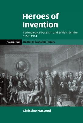 Heroes of Invention by MacLeod, Christine