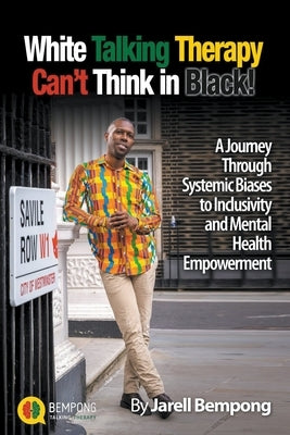 White Talking Therapy Can't Think in Black! by Bempong, Jarell