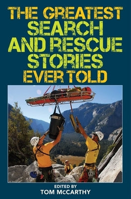 The Greatest Search and Rescue Stories Ever Told by McCarthy, Tom