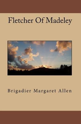 Fletcher Of Madeley by Allen, Brigadier Margaret