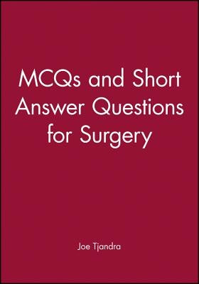 McQs and Short Answer Questions for Surgery by Tjandra, Joe