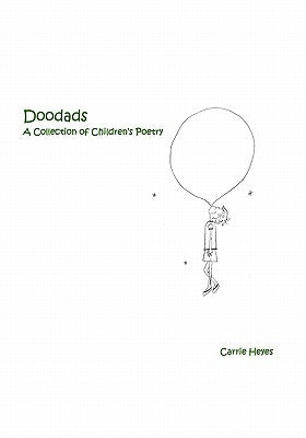Doodads: A Collection of Children's Poetry by Heyes, Carrie