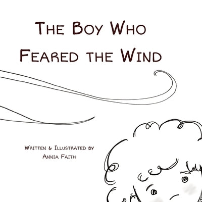 The Boy Who Feared the Wind by Faith, Annia