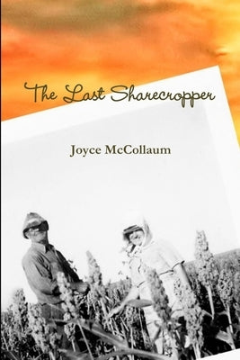 The Last Sharecropper by McCollaum, Joyce