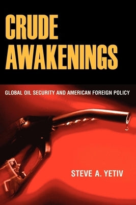 Crude Awakenings by Yetiv, Steve A.