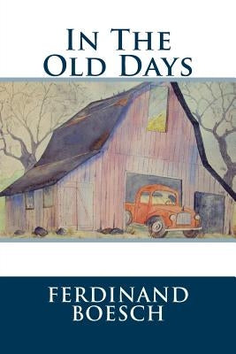 In The Old Days: In The Old Days by Gourley, Dora M.