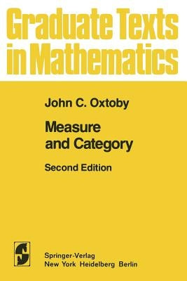 Measure and Category: A Survey of the Analogies Between Topological and Measure Spaces by Oxtoby, John C.