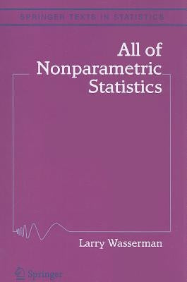 All of Nonparametric Statistics by Wasserman, Larry