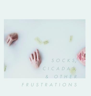 Socks, Cicadas, & Other Frustrations by Claud, Moriah