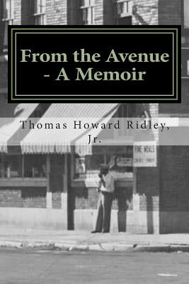 From the Avenue - A Memoir: Life Experiences and Indiana Avenue History Told from the Perspective of One Who Was There by Ridley-Merriweather, Kathi