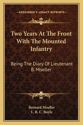 Two Years At The Front With The Mounted Infantry: Being The Diary Of Lieutenant B. Moeller by Moeller, Bernard