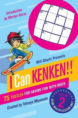 Will Shortz Presents I Can Kenken!, Volume 2: 75 Puzzles for Having Fun with Math by Miyamoto, Tetsuya