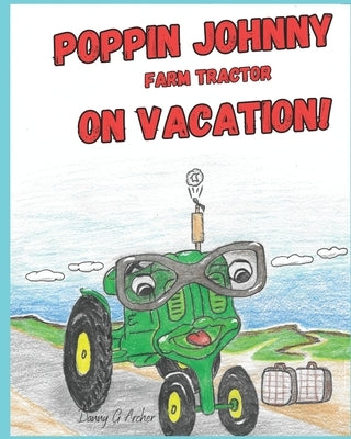 Poppin Johnny Farm Tractor On Vacation by Archer, Danny G.