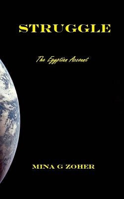 struggle: the egyptian account by Zoher, Mina G.