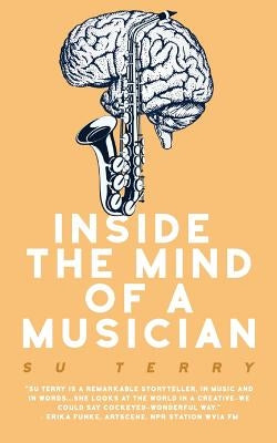 Inside the Mind of a Musician by Terry, Su