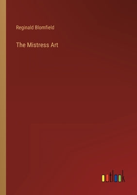 The Mistress Art by Blomfield, Reginald