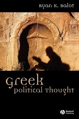 Greek Political Thought by Balot, Ryan K.