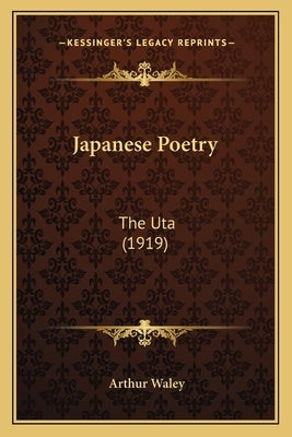Japanese Poetry: The Uta (1919) by Waley, Arthur