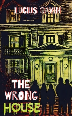 The Wrong House by Qayin, Lucius