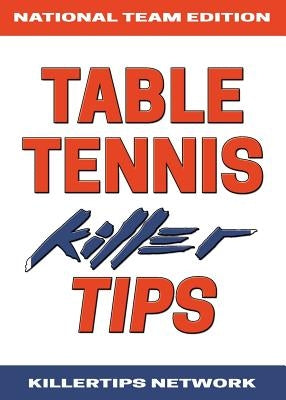 Table Tennis Killer Tips: National Team Edition by Network, Killertips