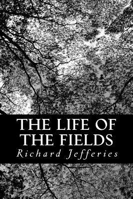 The Life of the Fields by Jefferies, Richard