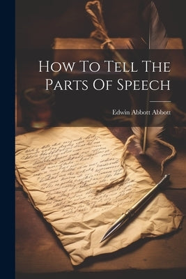 How To Tell The Parts Of Speech by Abbott, Edwin Abbott