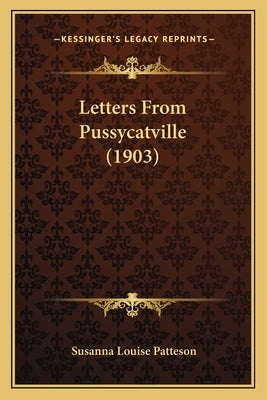 Letters From Pussycatville (1903) by Patteson, Susanna Louise