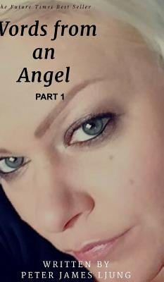 Words from an angelPart 1: A 2 Part series by Ljung, Peter James