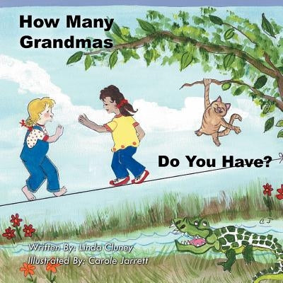 How Many Grandmas Do You Have? by Cluney, Linda