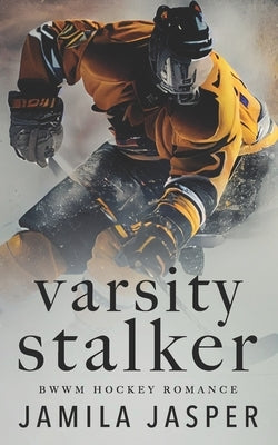 Varsity Stalker: BWWM Dark Hockey Romance by Jasper, Jamila